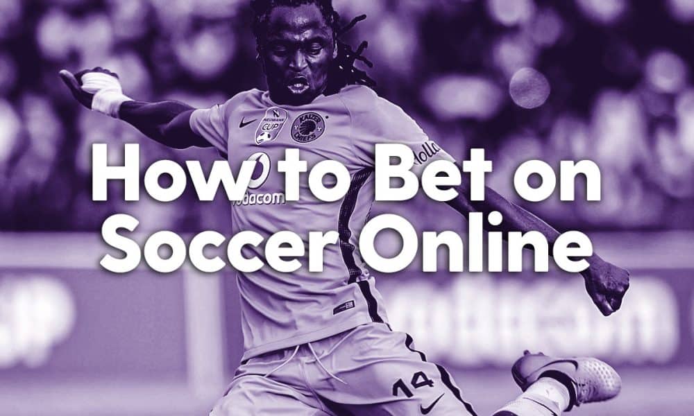 How to Bet on Soccer Online