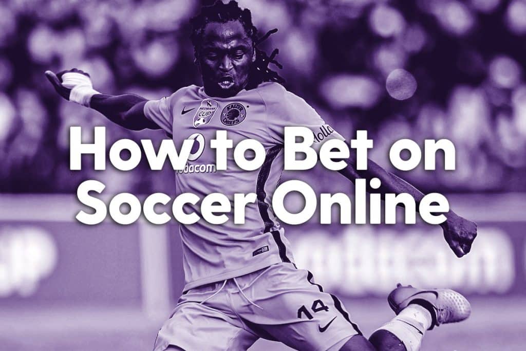 How to Bet on Soccer Online