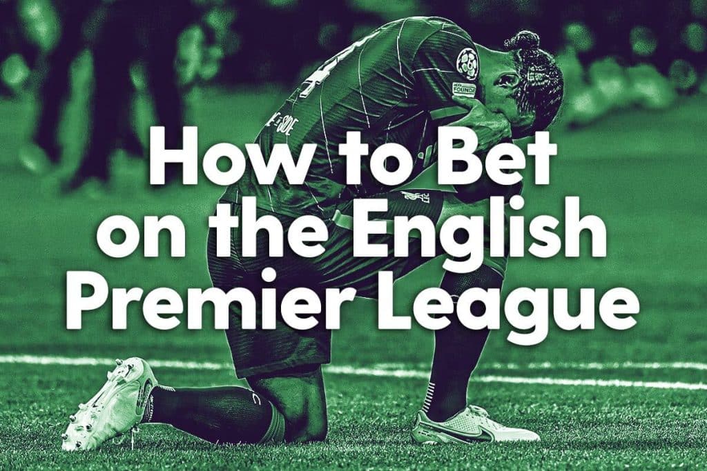 How to Bet on the English Premier League
