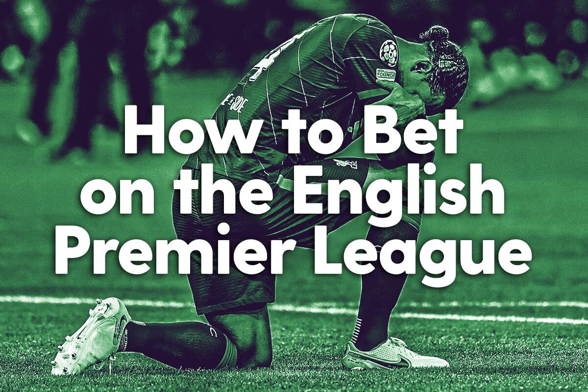 How to Bet on the English Premier League Bet Central