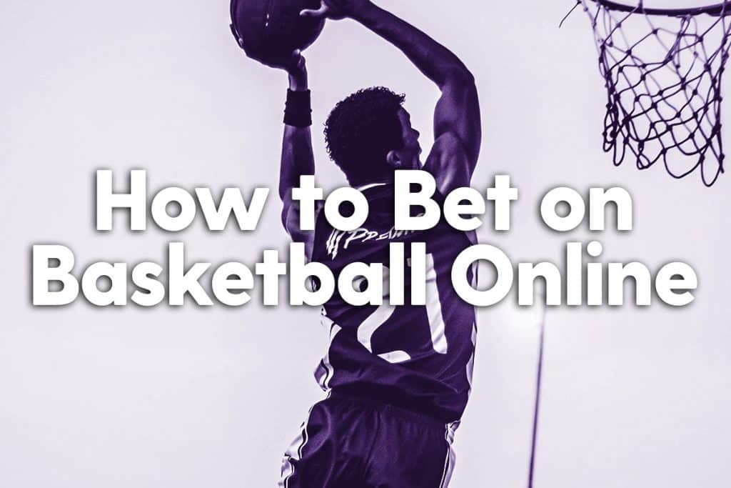 how to bet basketball betting- man dunking a basketball