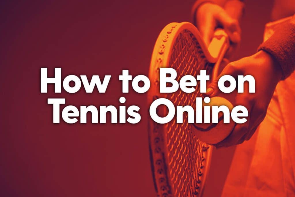 How to Bet onTennis Online