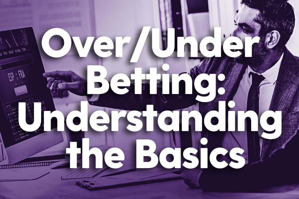 Understanding Over/Under in Sports Betting